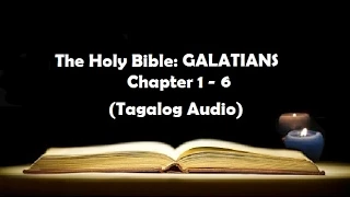 (09) The Holy Bible: GALATIANS Chapter 1 - 6 (Tagalog Audio)