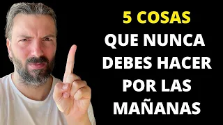 5 cosas que NUNCA debes hacer en las mañanas