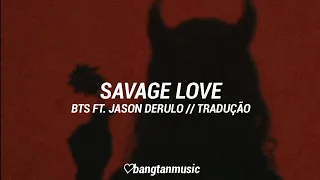 BTS || Savage Love ft. Jason Derulo || Tradução PT/BR