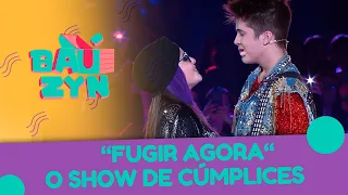 Fugir Agora - O Show de Cúmplices | Baúzyn