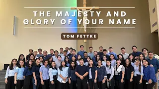 The Majesty and Glory of Your Name (Tom Fettke) - Magnifica Choir