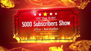 5000 Subscriber "LIVE" Show mit J.P.Fux, Aby Huellen und Ben Huellen