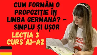 CUM FORMĂM O PROPOZIȚIE ÎN LIMBA GERMANĂ? - SIMPLU ȘI UȘOR #3 CURS INTENSIV DE LIMBA GERMANĂ A1-A2