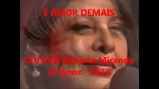 É Amor Demais por Roberta Miranda   CD RM 25 Anos 2013