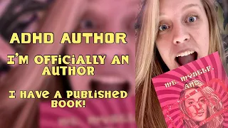 I have ADHD and I’m an AUTHOR!