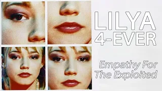 Lilya 4-Ever - Empathy For The Exploited