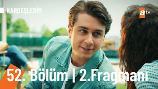 Kardeşlerim 52. Bölüm 2. Fragmanı | ''Dünyadaki en yakışıklı erkek sensin...''🤍 @Kardeslerim