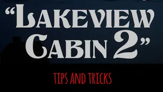 Lakeview Cabin 2 | tips and tricks