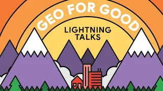Geo for Good Lightning Talks Series #6: Forest & Nature Part One
