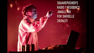 Squarepusher's Radio 1 Residency Jungle Mix for Sherelle 28/06/21