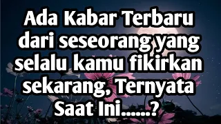 ❤Kabar Yang Harus Kamu Ketahui Dari Seseorang Yang Kamu Fikirkan Saat Ini Ternyata Diam Diam❤#tarot