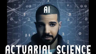 Drake AI raps on Actuarial Science