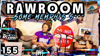 Raw Room - Ep 155 - Some Memphis Sh*t