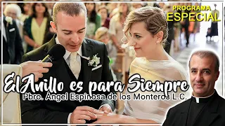 El Anillo es para Siempre -  Padre Angel Espinosa de los Monteros L.C.