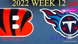 2022 WEEK 12 Tennessee Titans  VS Cincinnati Bengals LIVE REACTION
