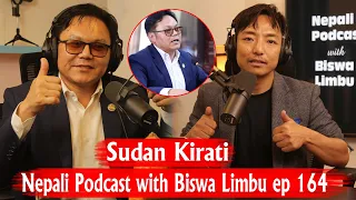 Sudan Kirati!Minister for Tourism,Civil Aviation&Culture ! Nepali Podcast with Biswa Limbu ep 164