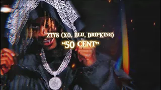 ZT78 - 50 Cent (XO w Blu & DripKing) [Visualiser]
