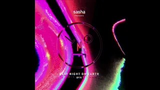 Sasha - Last Night On Earth 072 - August 2021