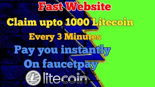 Short Claim upto 1000 Litecoin every 3 Minutes pay you instantly on faucetpay