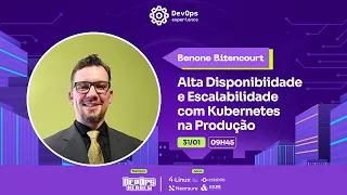 Alta Disponibiidade e Escalabilidade com Kubernetes na Produção | DevOps Experience Janeiro 2024