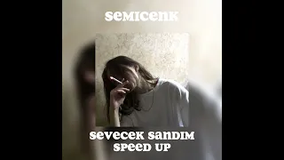 semicenk - sevecek sandım (speed up)