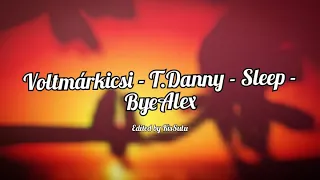 Voltmárkicsi - T. Danny - Slepp - ByeAlex