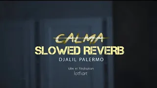 Djalil Palermo - Calma - (Slowed + Reverb)