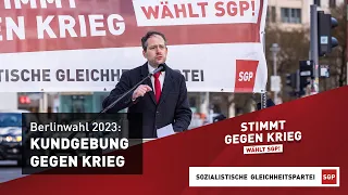 "Stoppt den UkraineKrieg! Stoppt die Aufrüstung!" Kundgebung der SGP zur Berlinwahl