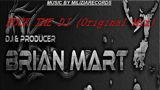 brian mart {fuck the dj }