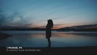 Michael FK - A Distant Glow (Extended Mix)