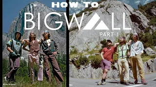 The Gear + Techniques To Learn Big Wall Climbing | How To Big Wall Ep.1