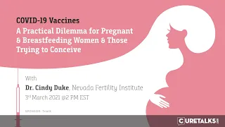 COVID19 Vaccines – A Practical Dilemma for Pregnant & Breastfeeding Women & Those Trying to Conceive