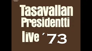 Tasavallan Presidentti   Live 1973  (  One of the rarest 70´s concert known )