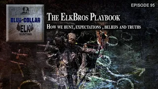 The ElkBros Playbook - How We Hunt Elk; Expectations, Beliefs and Truths