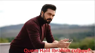 Who did Halil İbrahim blame?