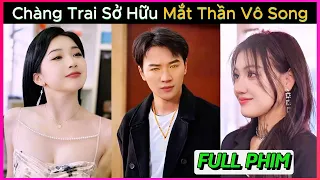 Mắt Thần Giám Định Cổ Vật, Chàng Trai Bị Vợ Phản Bội,Khai Mở Mắt Thần,Hốt Luôn Cô Chủ Xinh Đẹp. Full