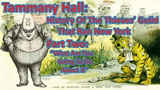 Tammany Hall: the Thieves Guild that Ran New York Part 2