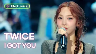 TWICE - I GOT YOU [ENG Lyrics] | KBS WORLD TV 240301