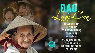 ĐẠO LÀM CON...999 Ca Khúc Nhạc Vàng Bất Hủ, Thổn Thức Rung Động Cả Triệu Con Tim