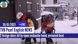 TVB News | 30 Jan 2023  | 2 foreign skiers hit by Japan avalanche found, presumed dead