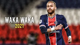 Neymar Jr ► Shakira - Waka Waka ● 2020/2021 | HD