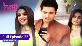 FULL EPISODE-32 |  Agnihotri mansion pahunchi Laxmi    | Main Laxmi Tere Aangan Ki #starbharat