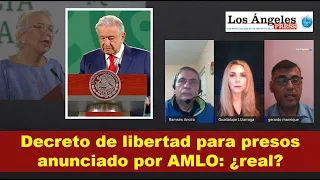 DECRETO de LIBERTAD para presos secuestrados por el Estado mexicano que anunció AMLO: ¿real?