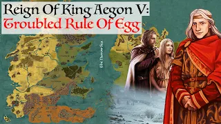 Troubled Reign Of King Egg | House Of The Dragon History & Lore | Reign Of King Aegon V Targaryen