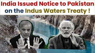 India Issued Notice to Pakistan on the Indus Waters Treaty ! What is the Bone of Contention ?