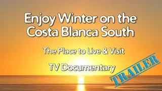 Enjoy Winter on the Costa Blanca South TV documentary 2018 (Trailer)