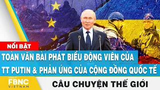 Toàn văn bài phát biểu động viên của TT Putin & phản ứng của quốc tế, Câu chuyện thế giới 24/9, FBNC