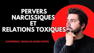 Pervers Narcissique et Relations toxiques : les reconnaître et s'en sortir. (conférence)