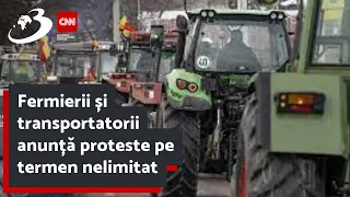 Fermierii și transportatorii anunță proteste pe termen nelimitat