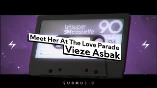 Meet her at the love parade [Vieze Asbak Remix] | submusic